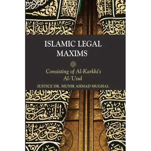 Islamic Legal Maxims: Consisting of Al Karkhi's Al-Usul - Paperback