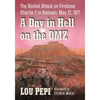 A Day in Hell on the DMZ: The Rocket Attack on Firebase Charlie 2 in Vietnam, May 21, 1971 - Paperback