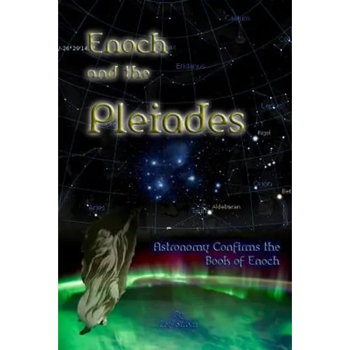 Enoch and the Pleiades: Astronomy Confirms the Book of Enoch - Paperback