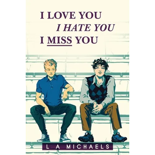 I Love You, I Hate You, I Miss You - Paperback