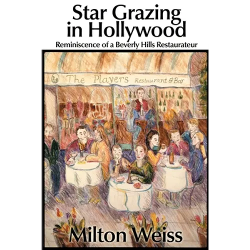 Star Grazing in Hollywood: Reminiscence of a Beverly Hills Restaurateur (Recollections and Recipes) - Paperback