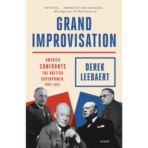 Grand Improvisation: America Confronts the British Superpower, 1945-1957 - Paperback