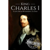 Charles I: A Life From Beginning to End - Paperback