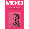 Wagner: A Biography - Paperback