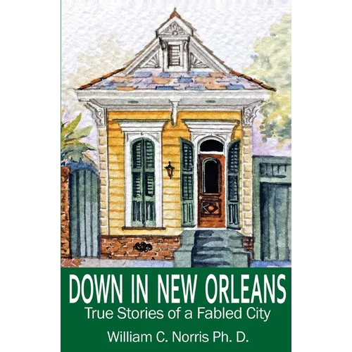 Down In New Orleans: True Stories of a Fabled City - Paperback