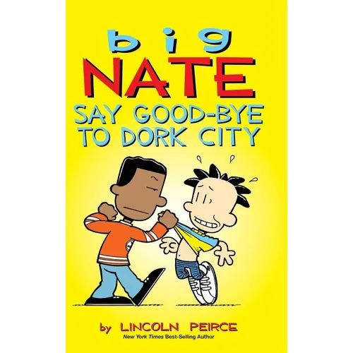 Big Nate: Say Good-bye to Dork City - Hardcover