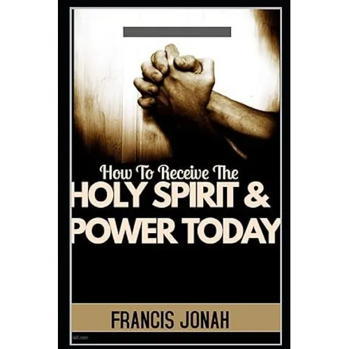 How To Receive The Holy Spirit And Power Today - Paperback