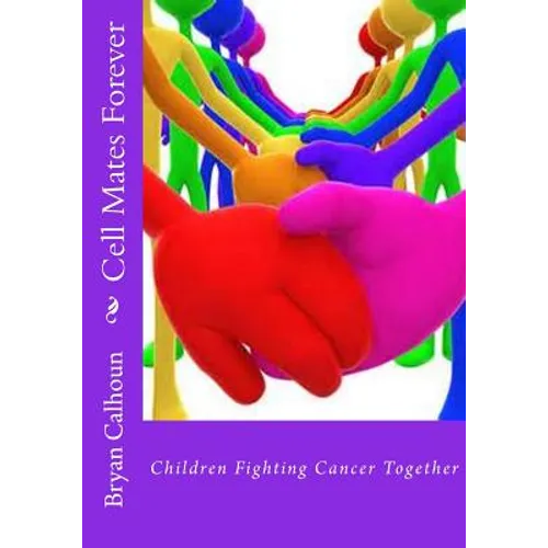 Cell Mates Forever: Children Fighting Cancer Together - Paperback