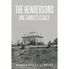 The Hendersons One Family's Legacy: Faith, Virtue, Loyalty Pioneers and Patriots - Paperback
