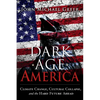 Dark Age America: Climate Change, Cultural Collapse, and the Hard Future Ahead - Paperback