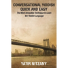 Conversational Yiddish Quick and Easy: The Most Innovative Technique to Learn the Yiddish Language - Paperback