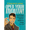 Open Your Mouth!: How the Right Conversation with Your Dentist Can Change Your Life - Paperback
