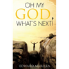 Oh My God, What's Next! - Paperback