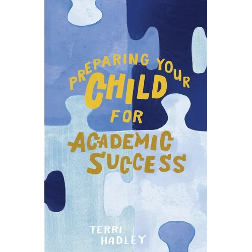 Preparing Your Child For Academic Success: Enjoyable Practical Tools That Motivate Children to Learn at a Higher Level - Paperback