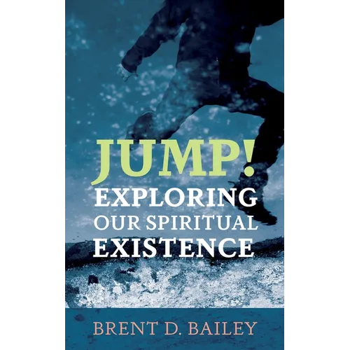 Jump! Exploring Our Spiritual Existence - Paperback
