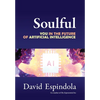 Soulful: You in the Future of Artificial Intelligence - Hardcover