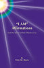 "I AM" Affirmations and the Secret of Their Effective Use - Paperback