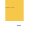 A Handbook of Travel-Talk - Hardcover
