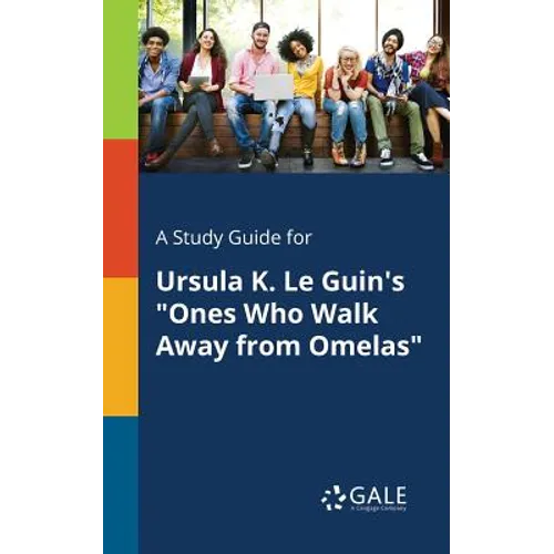 A Study Guide for Ursula K. Le Guin's "Ones Who Walk Away From Omelas" - Paperback