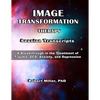 Image Transformation Therapy Session Transcripts: A Breakthrough in the Treatment of Trauma, Anxiety, OCD, and Depression - Paperback