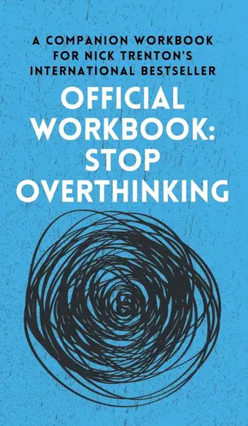 OFFICIAL WORKBOOK for STOP OVERTHINKING: A Companion Workbook for Nick Trenton's International Bestseller - Hardcover