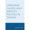 Language Choice and Identity Politics in Taiwan - Paperback
