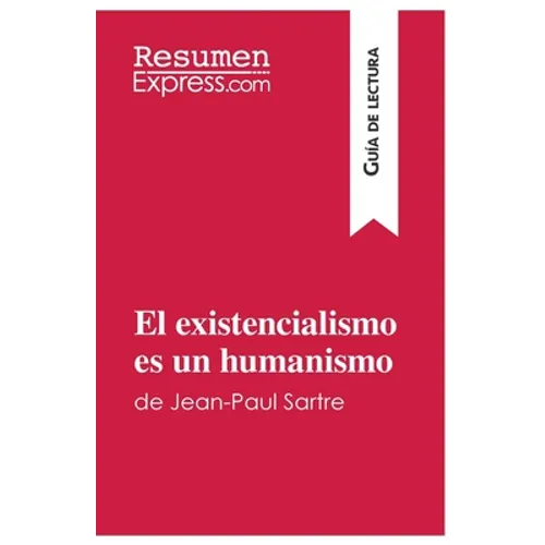 El existencialismo es un humanismo de Jean-Paul Sartre (Guía de lectura): Resumen y análisis completo - Paperback