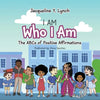 I Am Who I Am: The ABCs of Positive Affirmations - Paperback