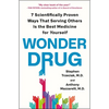Wonder Drug: 7 Scientifically Proven Ways That Serving Others Is the Best Medicine for Yourself - Paperback