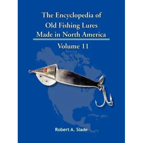The Encyclopedia of Old Fishing Lures: Made in North America - Paperback