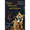 Magic, Mystery, and Science: The Occult in Western Civilization - Paperback