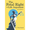The Fetal Right to Life Argument: Second Edition, 2020 - Paperback