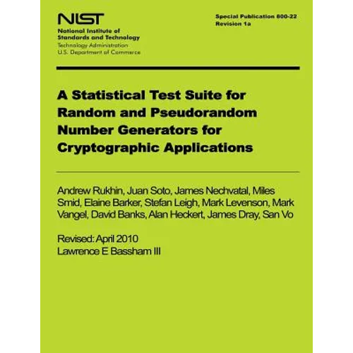 NIST Special Publication 800-122 Revision 1a: A Statistical Test Suite for Random and Pseudorandom Number Generators for Cyrptographic Applications - Paperback