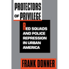 Protectors of Privilege: Red Squads and Police Repression in Urban America - Paperback