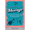 Music City Musings: Old Nashville Knowledge for Newcomers - Paperback
