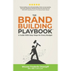 The Brand Building Playbook: A Guide With Easy Steps for Every Budget - Hardcover