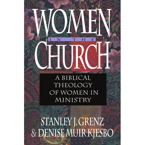Women in the Church: A Biblical Theology of Women in Ministry - Paperback