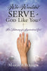 Who Wouldn't Serve a God Like You?: Her Testimony of a Supernatural God - Paperback