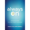 Always on: Practicing Faith in a New Media Landscape - Paperback