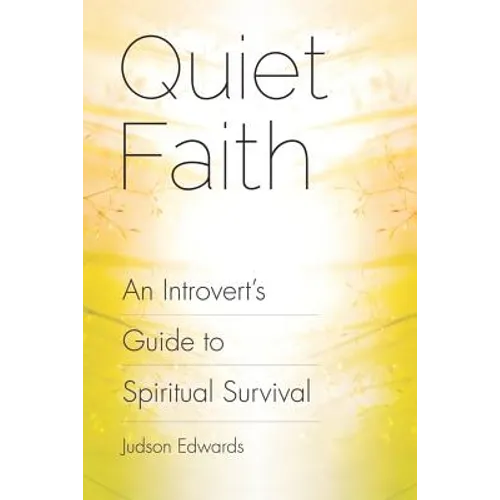 Quiet Faith: An Introvert's Guide to Spiritual Survival - Paperback