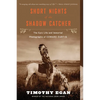 Short Nights of the Shadow Catcher: The Epic Life and Immortal Photographs of Edward Curtis - Paperback