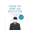 How to Hire an Executor: For Your Loved One's Estate or Your WillAnthony - Paperback