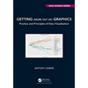 Getting (more out of) Graphics: Practice and Principles of Data Visualisation - Paperback