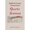 Bedford County, Pennsylvania Quarter Sessions, 1771-1801 - Paperback