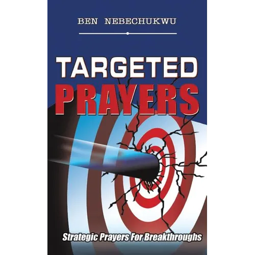Targeted Prayers: Strategic Prayers for Breakthroughs - Paperback