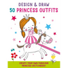 Design and Draw 50 Princess Outfits - Paperback