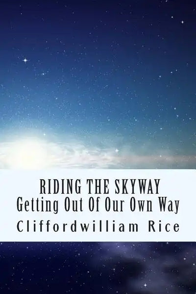 Riding the Skyway: Getting Out of Our Own Way - Paperback