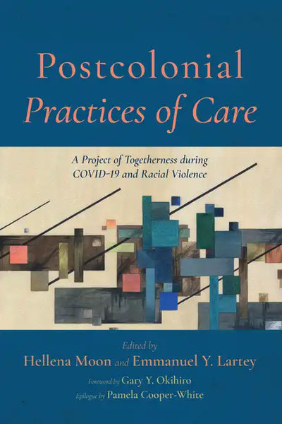 Postcolonial Practices of Care: A Project of Togetherness During Covid-19 and Racial Violence - Paperback