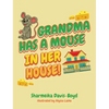 Grandma Has a Mouse In Her House! - Hardcover