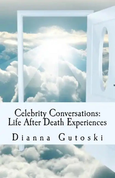 Celebrity Conversations: Life After Death Experiences - Paperback